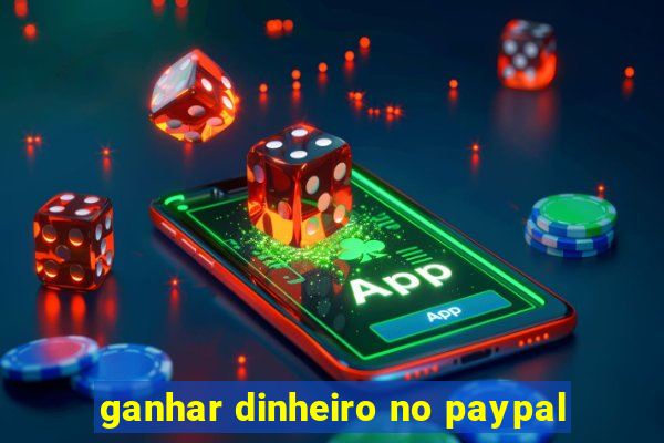 ganhar dinheiro no paypal